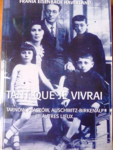 Tant que je vivrai : Tarnow, Plaszow, Birkenau et autres lieux