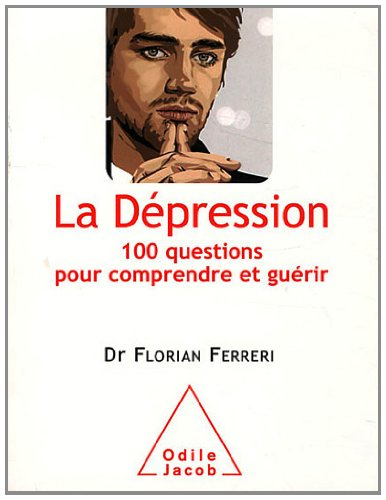 La dépression : 100 questions pour comprendre et guérir