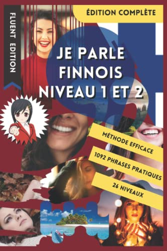 JE PARLE FINNOIS NIVEAU 1 ET 2: LIVRE POUR APPRENDRE LE FINNOIS POUR DÉBUTANT. DÉBUTER LE FINNOIS. L