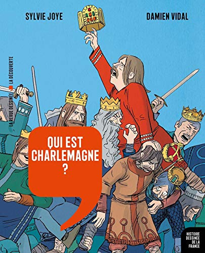Histoire dessinée de la France. Vol. 5. Qui est Charlemagne ? : de Pépin le Bref à Hugues Capet