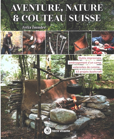 Aventure, nature & couteau suisse : outils improvisés, aménagement d'un camp, ustensiles de cuisine.