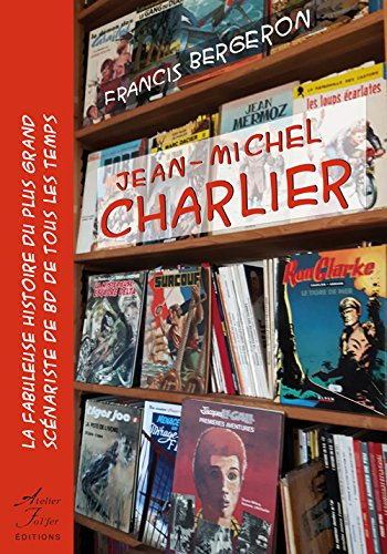 Jean-Michel Charlier : la fabuleuse histoire du plus grand scénariste de BD de tous les temps