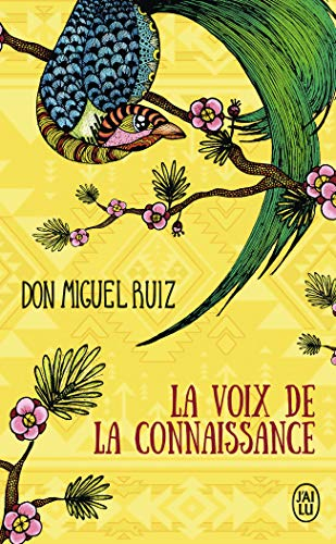 La voix de la connaissance : un guide pratique vers la paix intérieure : un livre de sagesse toltèqu