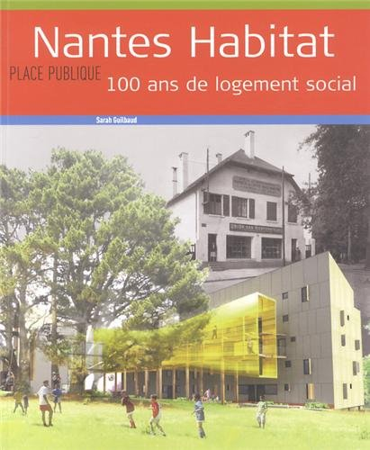 Place publique, hors série. Nantes habitat : 100 ans de logement social