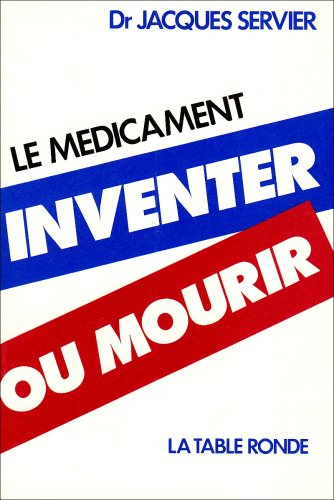 Le Médicament, inventer ou mourir