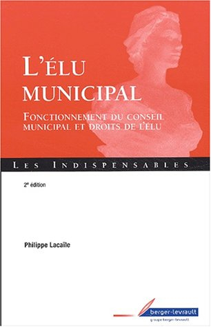 L'élu municipal : fonctionnement du conseil municipal et droits de l'élu