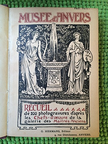 musée royal des beaux-arts d'anvers. recueil de 200 photogravures. d'après les chefs-d'oeuvre de la 
