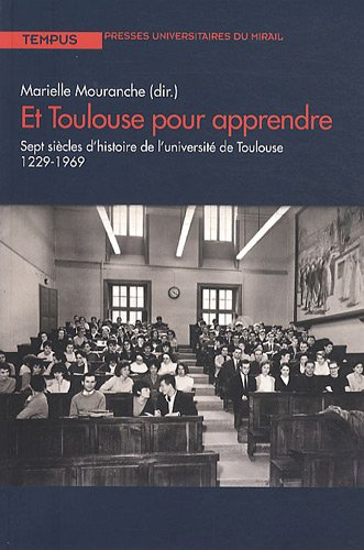 Et Toulouse pour apprendre : sept siècles d'histoire de l'Université de Toulouse (1229-1969) : expos
