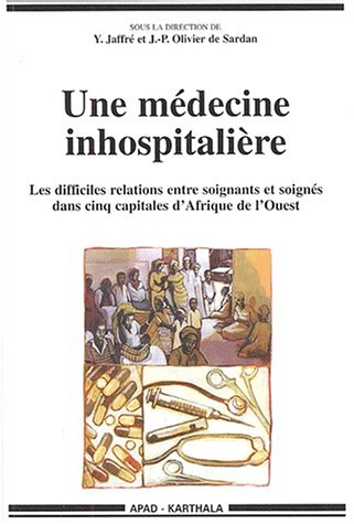 Une médecine inhospitalière : les difficiles relations entre soignants et soignés dans cinq capitale