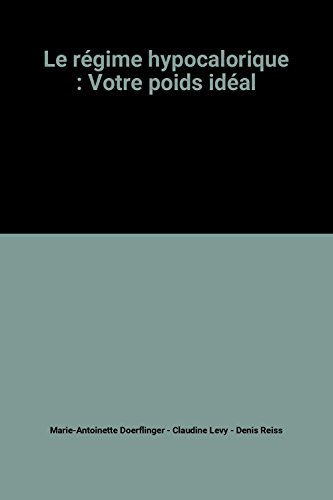 le re?gime hypocalorique : votre poids ide?al