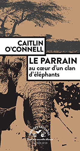 Le parrain : au coeur d'un clan d'éléphants