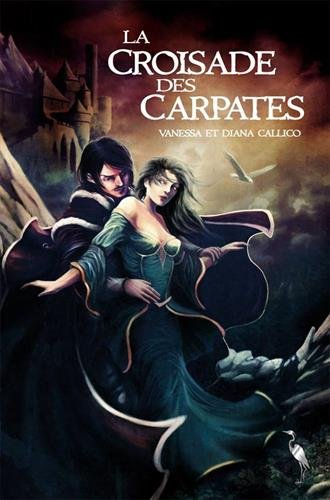 les sept portes de l'apocalypse, tome 1 : la croisade des carpates