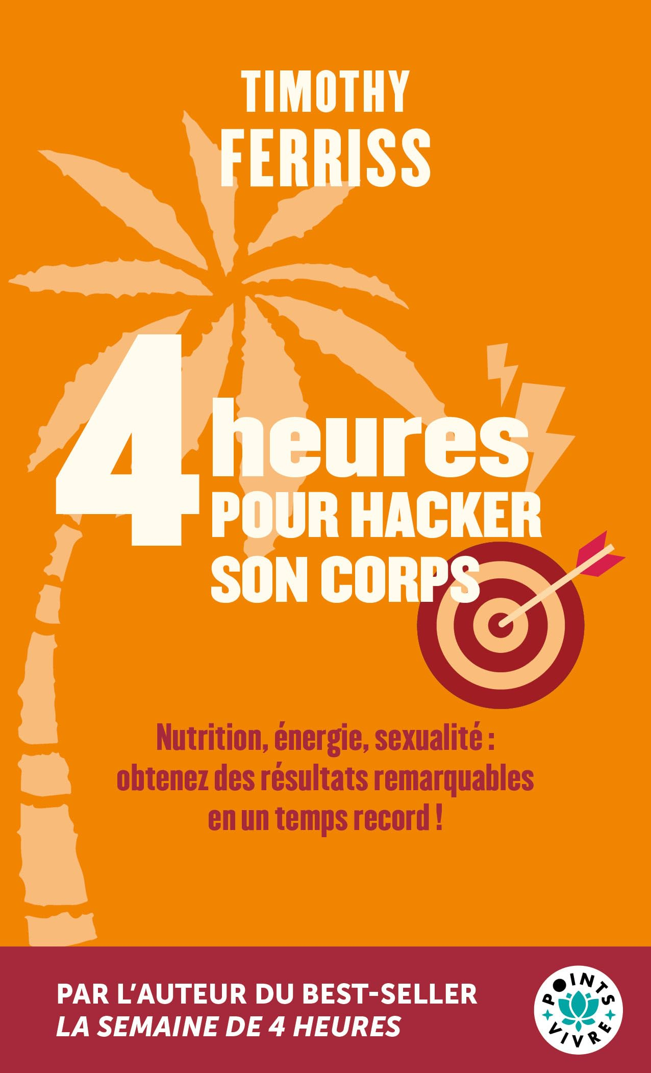 4 heures pour hacker son corps : nutrition, énergie, sexualité : obtenez des résultats remarquables 
