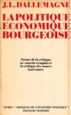 dallemagne (jean-luc) la politique economique bourgeoise / collection "critiques de l'economie polit