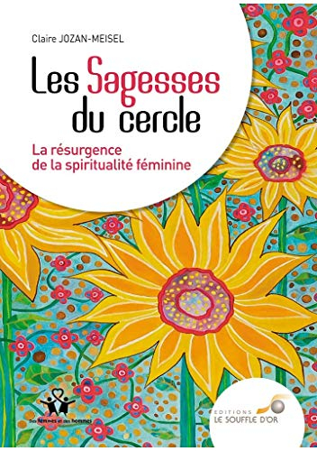 Les sagesses du cercle : la résurgence de la spiritualité féminine