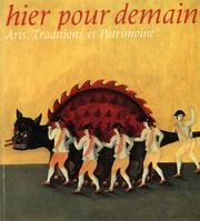 hier pour demain. arts, traditions et patrimoine.