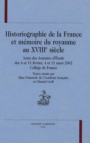 Historiographie de la France et mémoire du royaume au XVIIIe siècle : actes des journées d'étude des