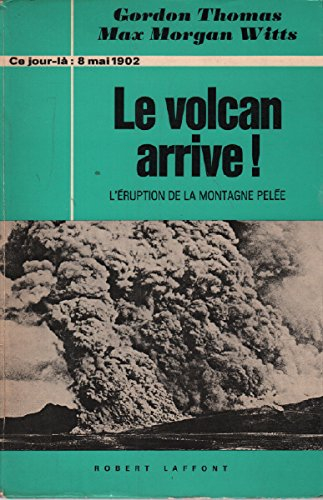 le volcan arrive ! l'eruption de la montagne pelee.
