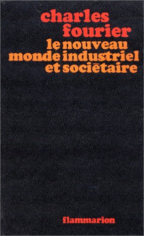 le nouveau monde industriel et sociétaire ou invention du procédé d'industrie attrayante et naturell