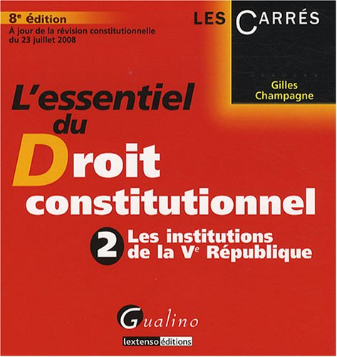 L'essentiel du droit constitutionnel. Vol. 2. Les institutions de la Ve République : à jour de la ré