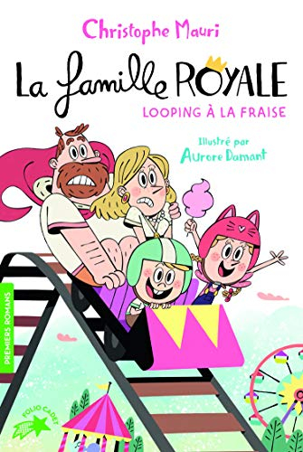 La famille royale. Vol. 7. Looping à la fraise