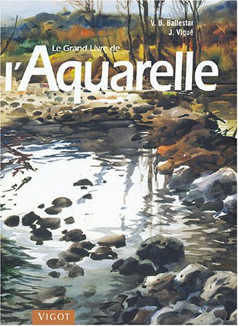 Le grand livre du dessin et de la peinture. Vol. 4. L'aquarelle