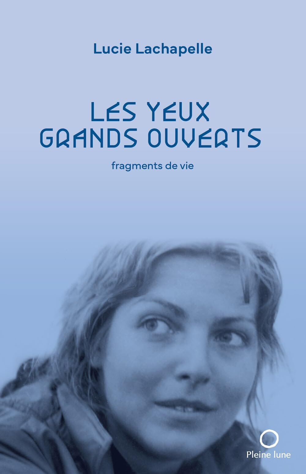 Les yeux grands ouverts : fragments de vie