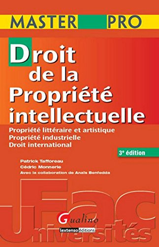 Droit de la propriété intellectuelle : propriété littéraire et artistique, propriété industrielle, d