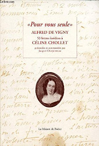 Pour vous seule : 53 lettres inédites à Céline Chollet