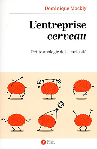 L'entreprise cerveau : petite apologie de la curiosité