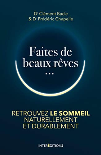 Faites de beaux rêves : retrouver le sommeil naturellement et durablement