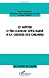 Le métier d'éducateur spécialisé à la croisée des chemins : actes du colloque des 22 et 23 janvier 2