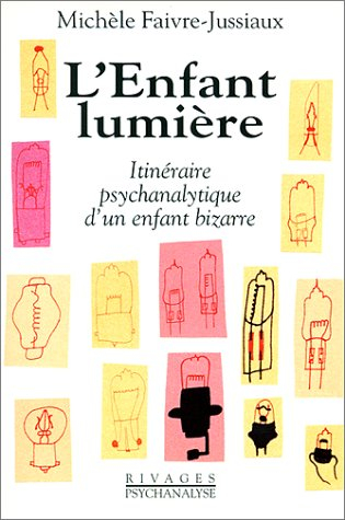 L'enfant lumière : itinéraire psychanalytique d'un enfant bizarre