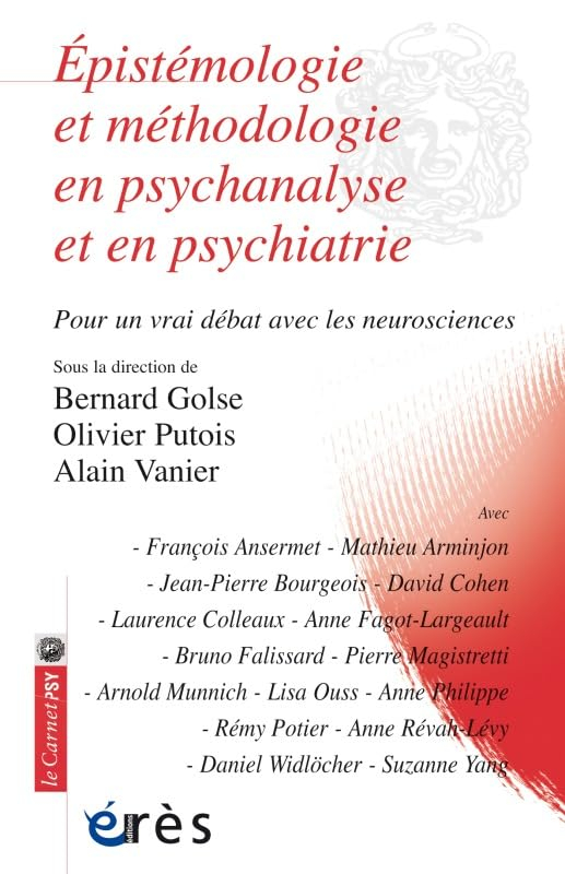 Epistémologie et méthodologie en psychanalyse et en psychiatrie : pour un vrai débat avec les neuros