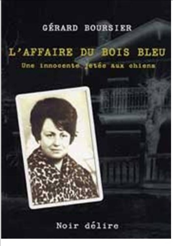 L'affaire du Bois Bleu : une innocente jetée aux chiens