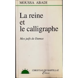 La Reine et le calligraphe : mes juifs de Damas