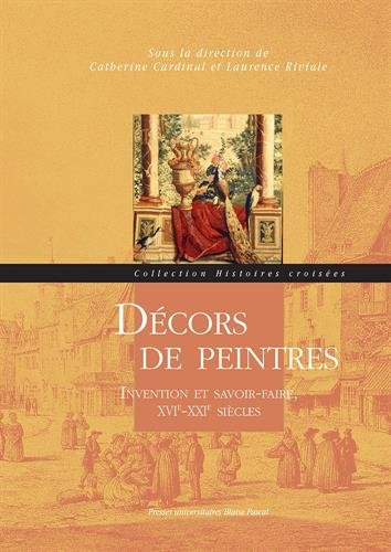 Décors de peintres : invention et savoir-faire, XVIe-XXIe siècles