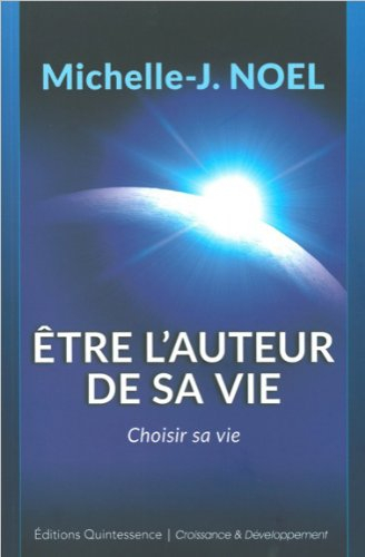 Etre l'auteur de sa vie : choisir sa vie