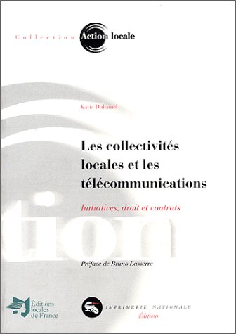 Les collectivités territoriales et les communications électroniques : initiatives, droit et contrats