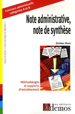 Note administrative, note de synthèse : méthodologie et supports d'entraînement : concours administr