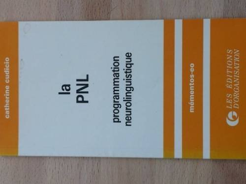 La PNL, programmation neurolinguistique