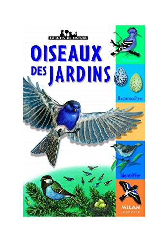 Oiseaux des jardins : observer, reconnaître, identifier