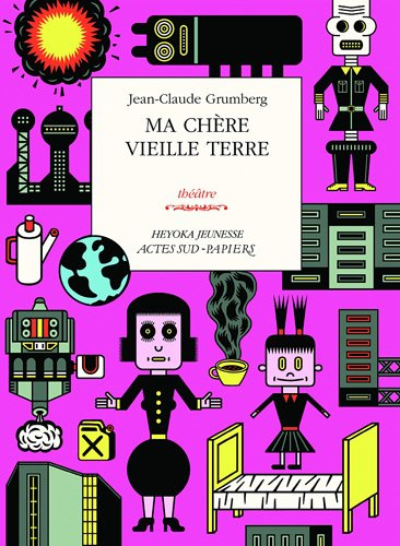 Ma chère vieille Terre : théâtre