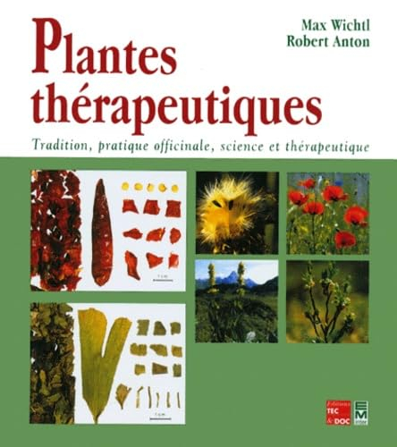 Plantes thérapeutiques : tradition, pratique officinale, science et thérapeutique