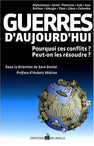 Guerres d'aujourd'hui : pourquoi ces conflits ? Peut-on les résoudre ? : Afghanistan, Israël, Palest