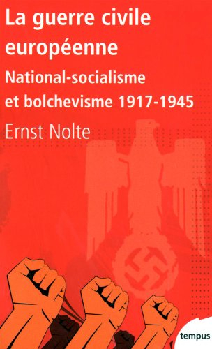 La guerre civile européenne : national-socialisme et bolchevisme, 1917-1945