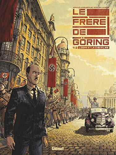 Le frère de Göring. Vol. 1. L'ogre et le chevalier