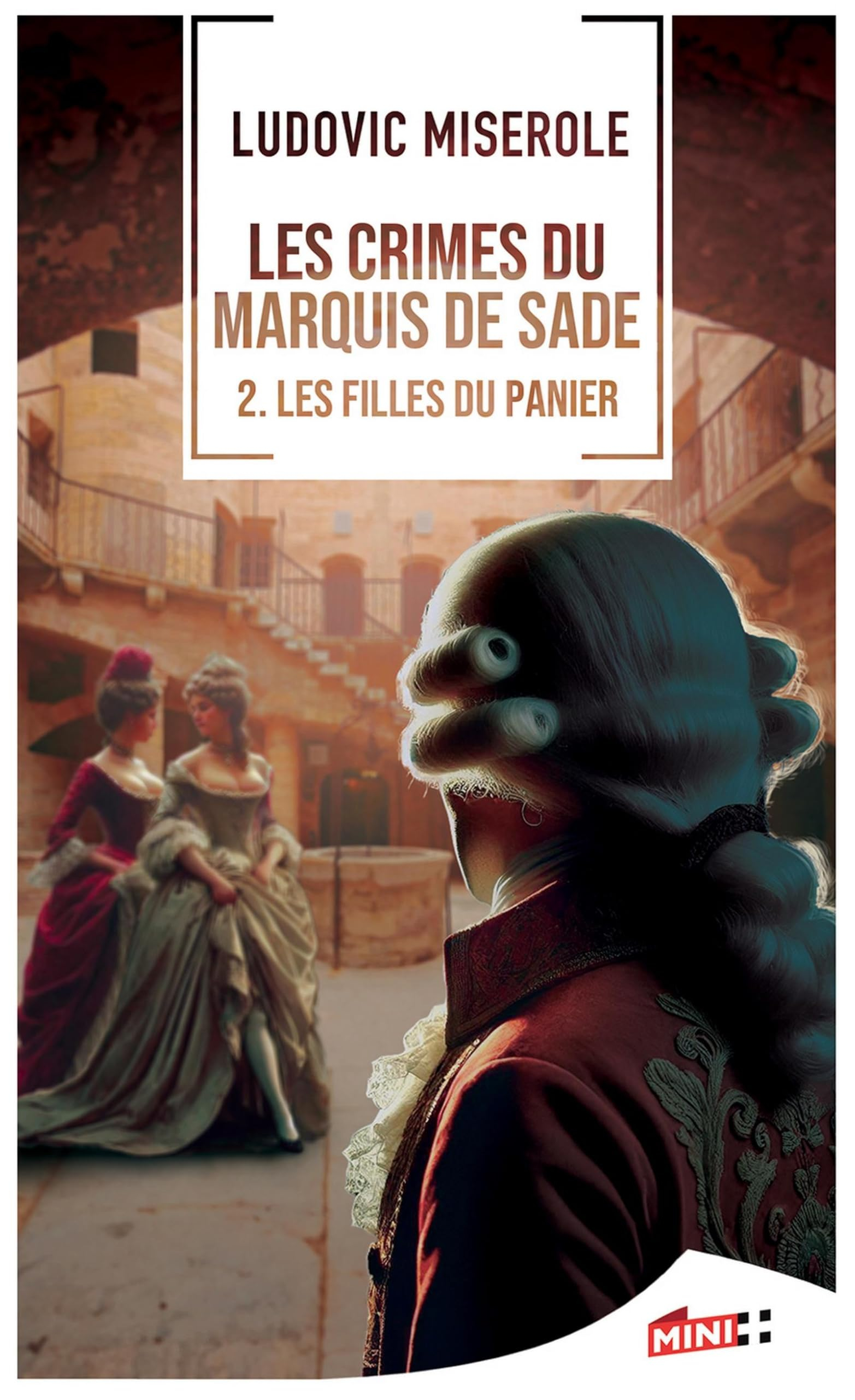 Les crimes du marquis de Sade. Vol. 2. Les filles du Panier