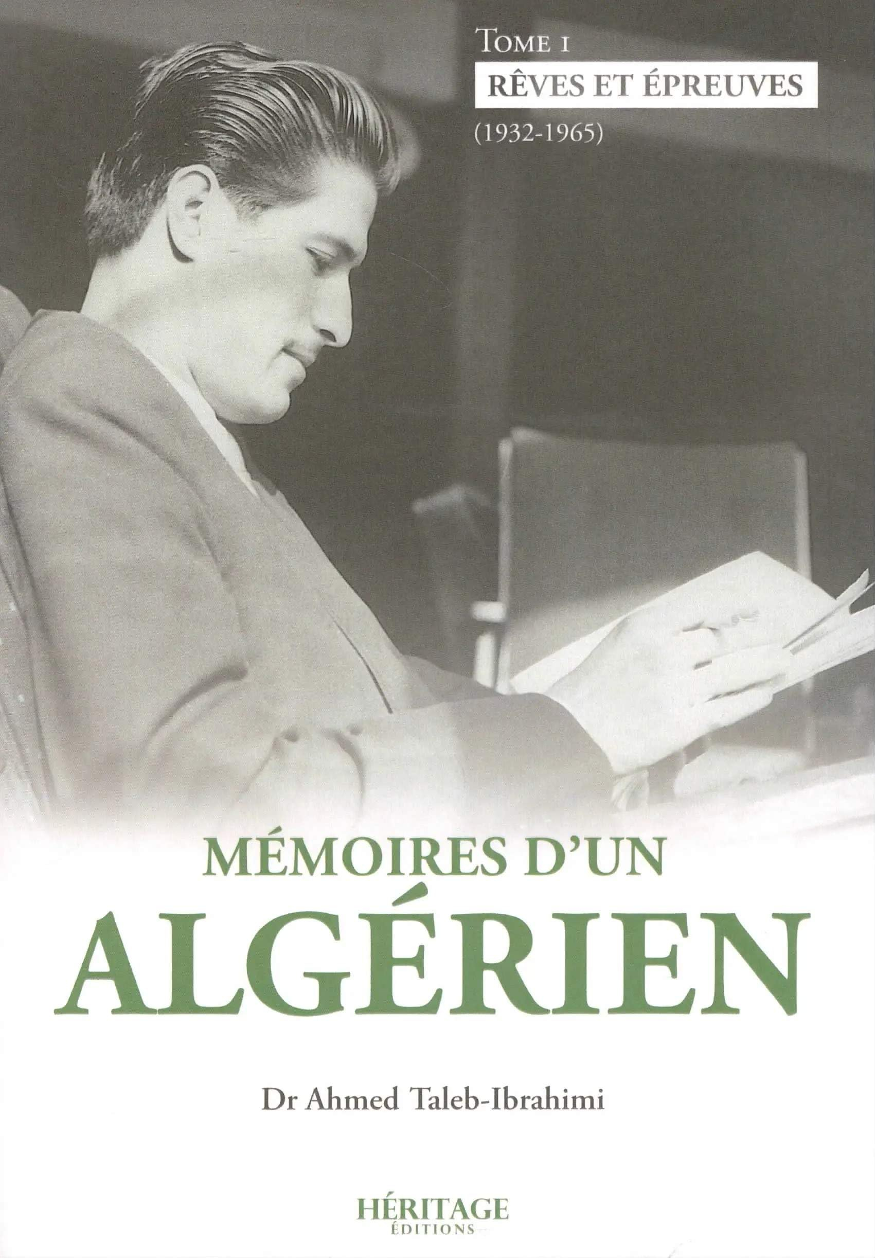 MÉMOIRES D´UN ALGÉRIEN - T1 - RÊVES ET ÉPREUVES (1932 - 1965)