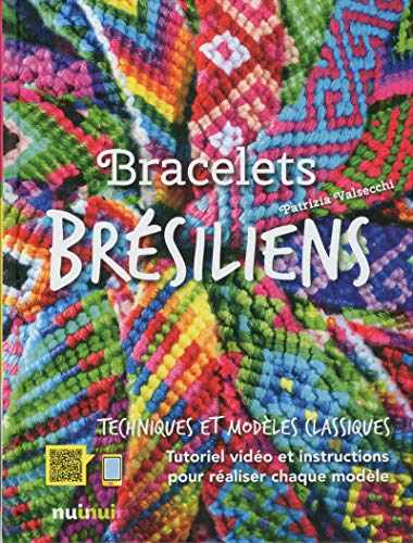 Bracelets brésiliens : techniques et modèles classiques : vidéo et instructions pour réaliser chaque